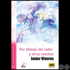 POR DEBAJO DEL RADAR Y OTROS CUENTOS - Por JAVIER VIVEROS - Año 2016